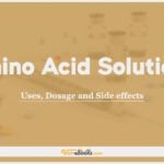 Amino acid solutions: Uses, Dosage and Side Effects