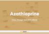Azathioprine: Uses, Dosage and Side Effects