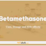 Betamethasone: Uses, Dosage and Side Effects