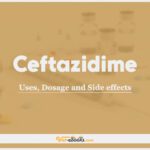 Ceftazidime: Uses, Dosage and Side Effects