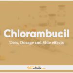 Chlorambucil: Uses, Dosage and Side Effects