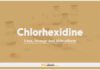 Chlorhexidine: Uses, Dosage and Side Effects
