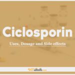 Ciclosporin (Cyclosporine): Uses, Dosage and Side Effects