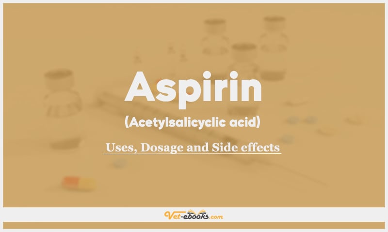 Aspirin (Acetylsalicylic acid) : Uses, Dosage, and Side Effects