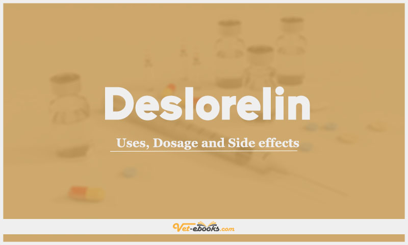 Deslorelin: Uses, Dosage and Side Effects