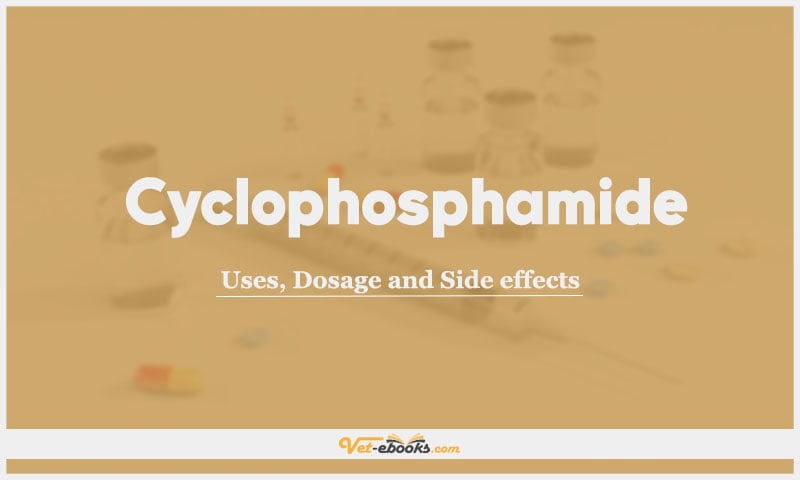 Cyclophosphamide: Uses, Dosage and Side Effects