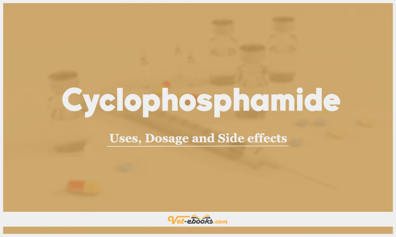 Cyclophosphamide: Uses, Dosage and Side Effects