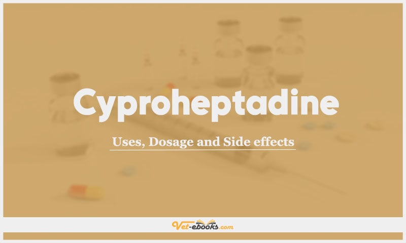 Cyproheptadine: Uses, Dosage and Side Effects