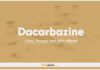 Dacarbazine: Uses, Dosage and Side Effects