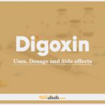 Digoxin: Uses, Dosage and Side Effects