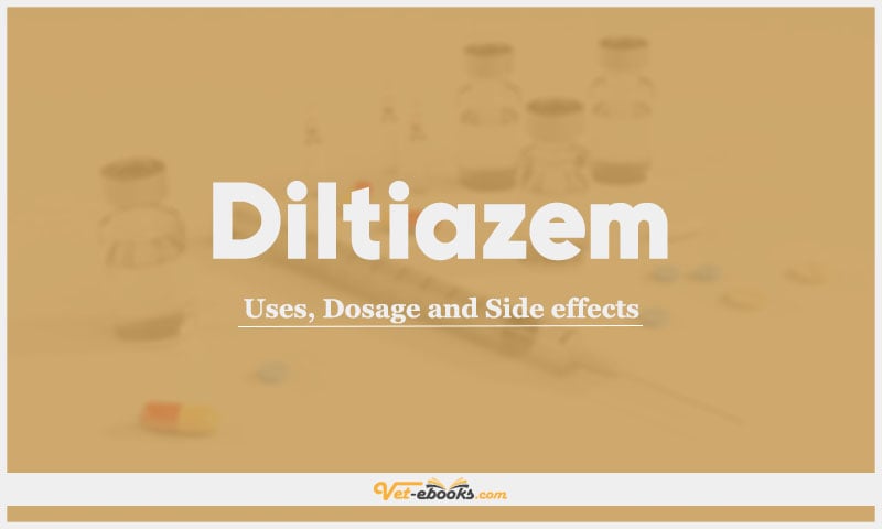 Diltiazem: Uses, Dosage and Side Effects