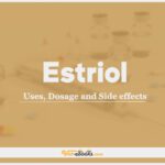 Estriol (Oestriol): Uses, Dosage and Side Effects