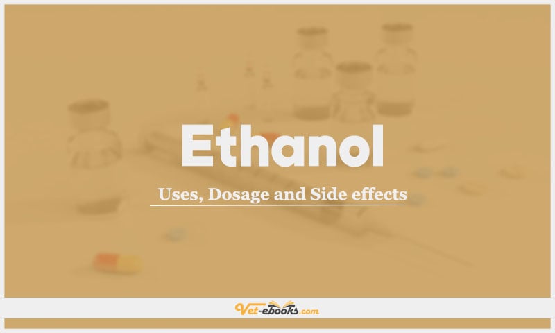 Ethanol: Uses, Dosage and Side Effects