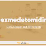 Dexmedetomidine: Uses, Dosage and Side Effects