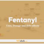 Fentanyl: Uses, Dosage and Side Effects