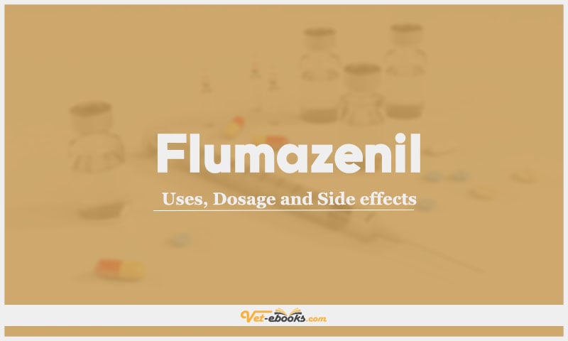 Flumazenil: Uses, Dosage and Side Effects