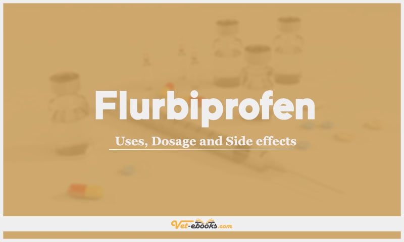 Flurbiprofen: Uses, Dosage and Side Effects