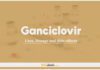 Ganciclovir: Uses, Dosage and Side Effects