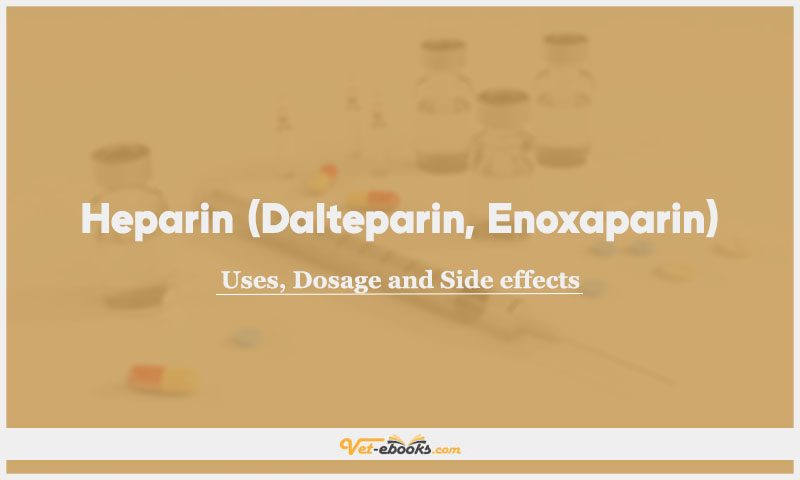 Heparin (low molecular weight) (Dalteparin, Enoxaparin): Uses, Dosage and Side Effects