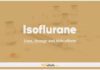 Isoflurane: Uses, Dosage and Side Effects