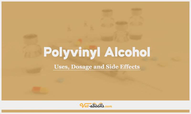 Polyvinyl Alcohol In Dogs & Cats: Uses, Dosage and Side Effects
