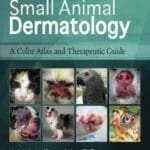 Small Animal Dermatology: A Color Atlas and Therapeutic Guide PDF