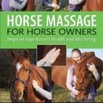 Horse Massage for Horse Owners Improve Your Horse's Health and Wellbeing