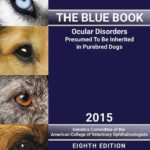 The Blue Book: Ocular Disorders Presumed to be Inherited in Purebred Dogs 8th Edition