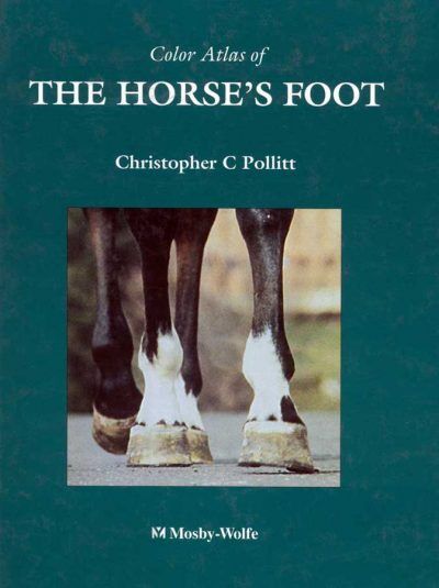 Color Atlas of the Horse’s Foot By Christopher C. Pollitt