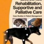 BSAVA Manual of Canine and Feline Rehabilitation, Supportive and Palliative Care: Case Studies in Patient Management