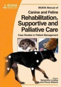BSAVA Manual of Canine and Feline Rehabilitation, Supportive and Palliative Care: Case Studies in Patient Management