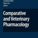 Comparative and Veterinary Pharmacology By Fiona Cunningham, Jonathan Elliott and Peter Lees