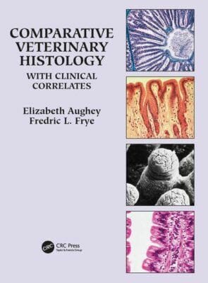 Comparative Veterinary Histology With Clinical CorrelatesBy Elizabeth Aughey, Fredric L. Frye