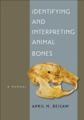 Identifying and Interpreting Animal Bones A Manual