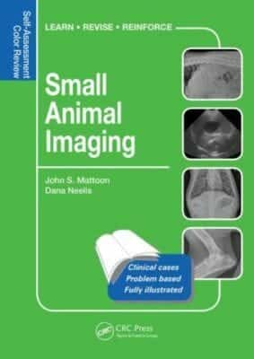 Small Animal Imaging: Self-Assessment Color Review By John S. Mattoon and Dana A. Neelis