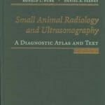 Small Animal Radiology and Ultrasonography: A Diagnostic Atlas and Text, 3rd Edition By Ronald Burk and Daniel Feeney