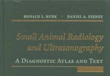 Small Animal Radiology and Ultrasonography: A Diagnostic Atlas and Text, 3rd Edition By Ronald Burk and Daniel Feeney