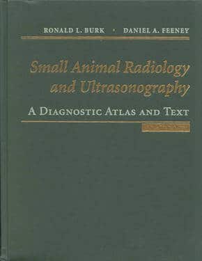 Small Animal Radiology and Ultrasonography: A Diagnostic Atlas and Text, 3rd Edition By Ronald Burk and Daniel Feeney