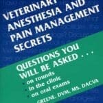 Veterinary Anesthesia and Pain Management Secrets By Stephen Greene