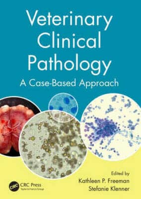 Veterinary Clinical Pathology A Case-Based Approach Pdf By Kathleen P. Freeman And Stefanie Klenner