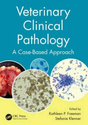 Veterinary Clinical Pathology a Case-Based Approach PDF By Kathleen P. Freeman and Stefanie Klenner