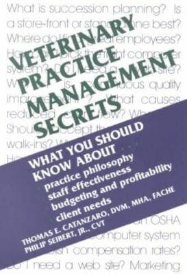 Veterinary Practice Management Secrets By Philip Seibert
