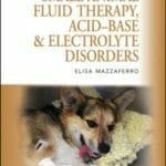 Small Animal Fluid Therapy, Acid-base and Electrolyte Disorders, A Color Handbook