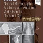 Atlas of Normal Radiographic Anatomy and Anatomic Variants in the Dog and Cat, 3rd Edition PDF Download