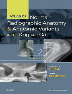 Atlas of Normal Radiographic Anatomy and Anatomic Variants in the Dog and Cat 2nd Edition