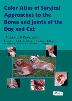 Color Atlas of Surgical Approaches to the Bones and Joints of the Dog and Cat: Thoracic and Pelvic Limbs