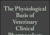 The Physiological Basis of Veterinary Clinical Pharmacology PDF