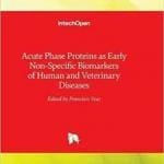 Acute Phase Proteins as Early Non-Specific Biomarkers of Human and Veterinary Diseases PDF