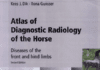 Atlas of Diagnostic Radiology of the Horse: Diseases of the Front and Hind Limbs 2nd Edition