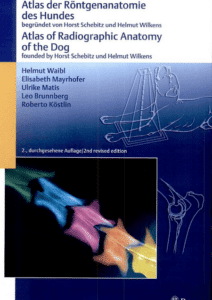 Atlas of Radiographic Anatomy of the Dog 2nd Revised Edition By Leo Brunnberg, Roberto Köstlin, Ulrike Matis, Elisabeth Mayrhofer, Helmut Waibl, Helmut Wilkens